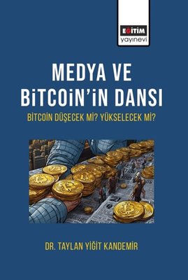 Medya ve Bitcoin'in Dansı - Bitcoin Düşecek mi Yükselecek mi?