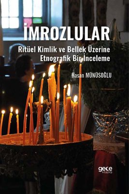 İmrozlular - Ritüel Kimlik ve Bellek Üzerine Etnografik Bir İnceleme