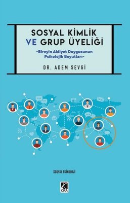 Sosyal Kimlik ve Grup Üyeliği - Bireyin Aidiyet Duygusunun Psikolojik Boyutları