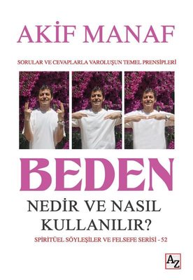 Beden Nedir ve Nasıl Kullanılır? Sorular ve Cevaplarla Varoluşun Temel Prensipleri