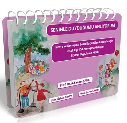 Seninle Duyduğumu Anlıyorum İşitme ve Konuşma Bozukluğu Olan Çocuklar için İşitsel Algı - Dil - Konuşma Gelişimi