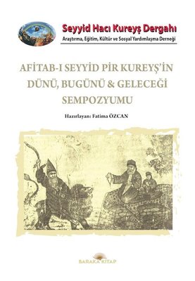 Afitab-ı Seyyid Hacı Kureyş'in Dünü Bugünü ve Geleceği Sempozyumu