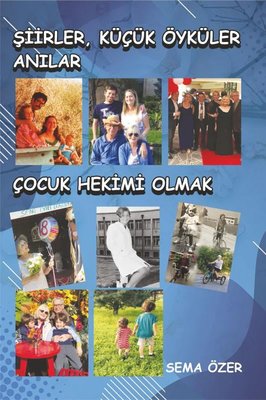 Şiirler Küçük Öyküler Anılar - Çocuk Hekimi Olmak