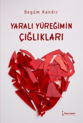 Yaralı Yüreğimin Çığlıkları