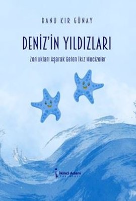 Deniz'in Yıldızları - Zorlukları Aşarak Gelen İkiz Mucizeler