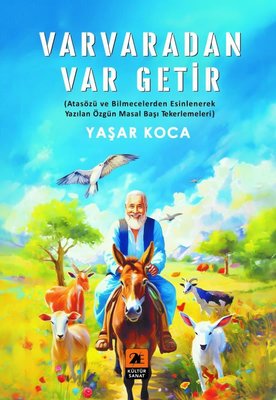 Varvaradan Var Getir - Atasözü ve Bilmecelerden Esinlenerek Yazılan Özgün Masal Başı Tekerlemeleri