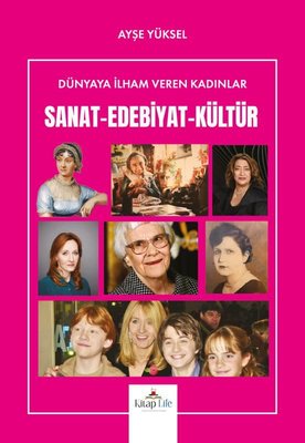 Sanat - Edebiyat - Kültür - Dünyaya İlham Veren Kadınlar