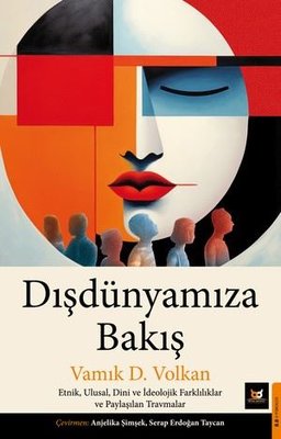 Dışdünyamıza Bakış: Etnik Ulusal Dini ve İdeolojik Farklılıklar ve Paylaşılan Travmalar