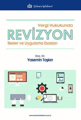 Vergi Hukukunda Revizyon - İlkeler ve Uygulama Esasları