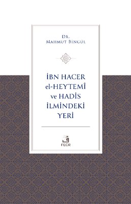 İbn Hacer El-Heytemi ve Hadis İlmindeki Yeri