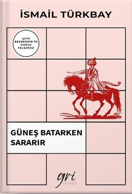 Güneş Batarken Sararır - Şeyh Bedrettin'in Hukuk Felsefesi