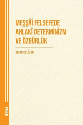 Meşşai Felsefede Ahlaki Deteminizm ve Özgürlük