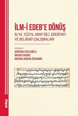 İlm-i Edebe Dönüş 8 - 14. Yüzyıl Arap Dili, Edebiyatı ve Belagatı Çalışmaları