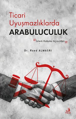 İslam Hukuku Açısından - Ticari Uyuşmazlıklarda Arabuluculuk