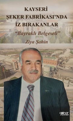 Kayseri Şeker Fabrikası'nda İz Bırakanlar - Bayraklı Belgeseli