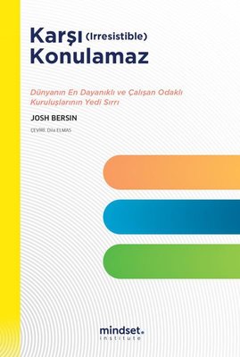 Karşı Konulamaz - Dünyanın En Dayanıklı ve Çalışan Odaklı Kuruluşlarının Yedi Sırrı