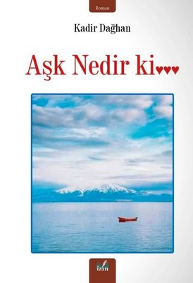 Aşk Nedir ki …