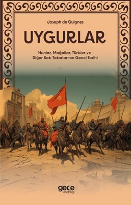 Uygurlar - Hunlar Moğollar Türkler ve Diğer Batı Tatarlarının Genel Tarihi