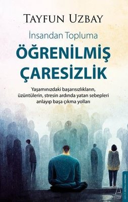 Öğrenilmiş Çaresizlik - İnsandan Topluma