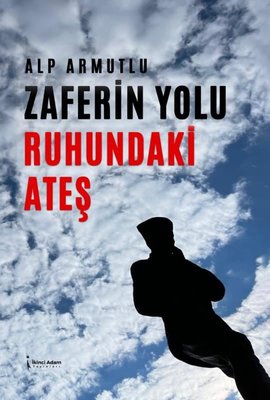 Zaferin Yolu Ruhundaki Ateş