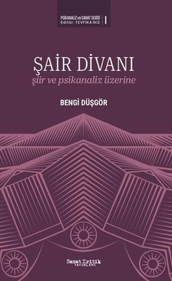 Şair Divanı: Şiir ve Psikanaliz Üzerine - Psikanaliz ve Sanat Serisi 1