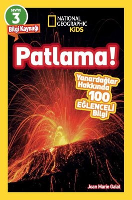 Patlama! Yanardağlar Hakkında 100 Eğlenceli Bilgi - Okuma Serisi Seviye 3 - National Geographic Kids