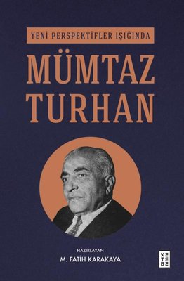 Yeni Perspektifler Işığında Mümtaz Turhan