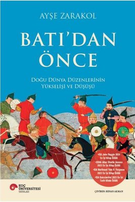 Batı'dan Önce - Doğu Dünya Düzenlerinin Yükselişi ve Düşüşü