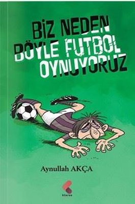 Biz Neden Böyle Futbol Oynuyoruz