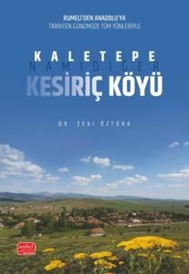 Kaletepe Namıdiğer Kesiriç Köyü - Rumeli'den Anadolu'ya Tarihten Günümüze Tüm Yönleriyle