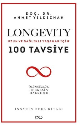 Longevity: Uzun ve Sağlıklı Yaşamak İçin 100 Tavsiye - İnsanın Beka Kitabı