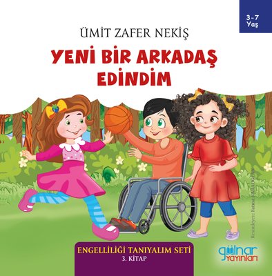 Yeni Bir Arkadaş Edindim - Engelliliği Tanıyalım Seti 3. Kitap