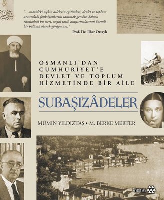 Subaşızadeler - Osmanlı'dan Cumhuriyet'e Devlet ve Toplum Hizmetinde Bir Aile