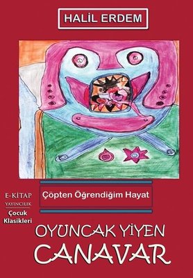 Oyuncak Yiyen Canavar - Çöpten Öğrendiğim Hayat