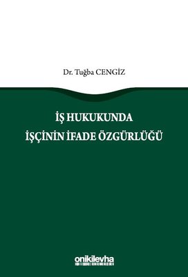 İş Hukukunda İşçinin İfade Özgürlüğü