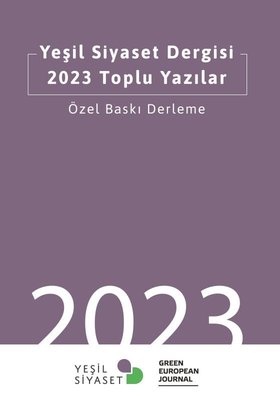 Yeşil Siyaset Dergisi - 2023 Toplu Yazılar - Özel Baskı Derleme