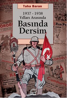 1937 - 1938 Yılları Arasında Basında Dersim