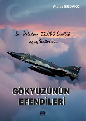 Gökyüzünün Efendileri - Bir Pilotun 22.000 Saatlik Uçuş Serüveni