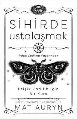 Sihirde Ustalaşmak - Psişik Cadılık İçin Bir Kurs