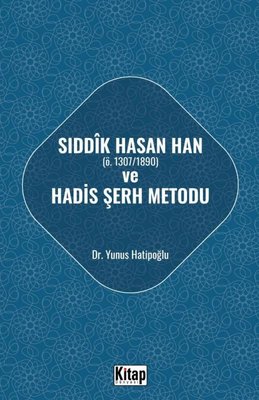 Sıddık Hasan Han Ö - 1307 - 1890 Hadis ve Şerh Metodu