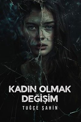 Kadın Olmak - Değişim