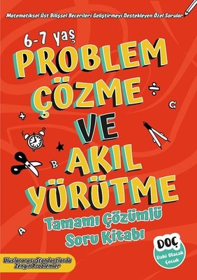 Problem Çözme ve Akıl Yürütme 6 - 7 Yaş - Tamamı Çözümlü Soru Kitabı