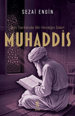 Muhaddis - İlim Tarihinde Bir Kimliğin İzleri