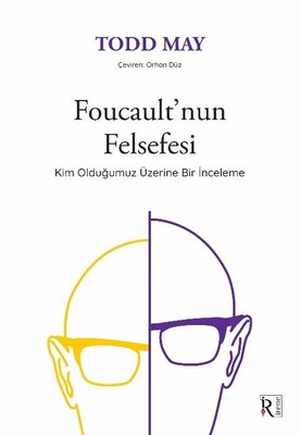 Foucault'nun Felsefesi - Kim Olduğumuz Üzerine Bir İnceleme