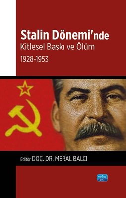 Stalin Dönemi'nde Kitlesel Baskı ve Ölüm: 1928 - 1953