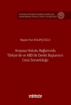 Anayasa Hukuku Bağlamında Türkiye'de ve ABD'de Devlet Başkanının Cezai Sorumluluğu