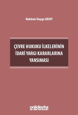 Çevre Hukuku İlkelerinin İdari Yargı Kararlarına Yansıması