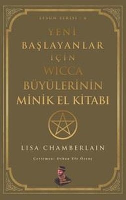 Yeni Başlayanlar İçin Wicca Büyülerinin Minik El Kitabı