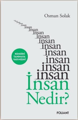 İnsan Nedir? Kendini Tanımaya Var mısın?