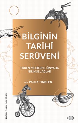 Bilginin Tarihi Serüveni - Erken Modern Dünyada Bilimsel Ağlar